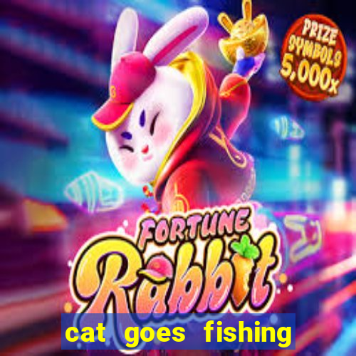 cat goes fishing free download